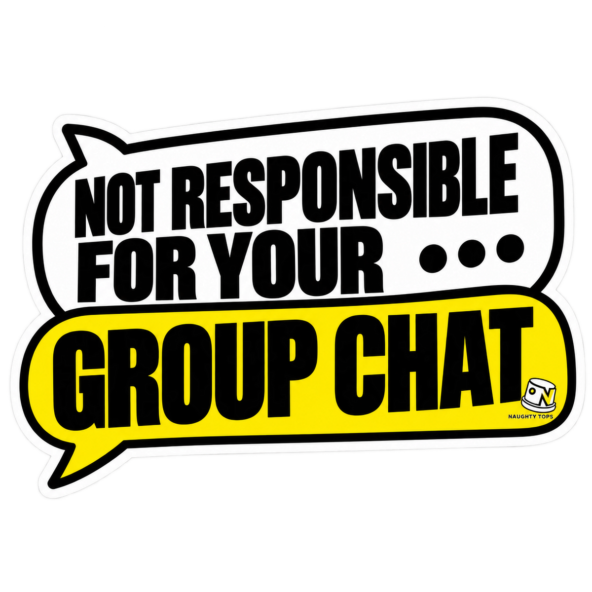 Not Responsible for Your Group Chat — Sticker