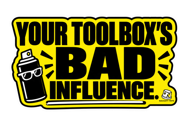 Your Toolbox’s Bad Influence — Sticker