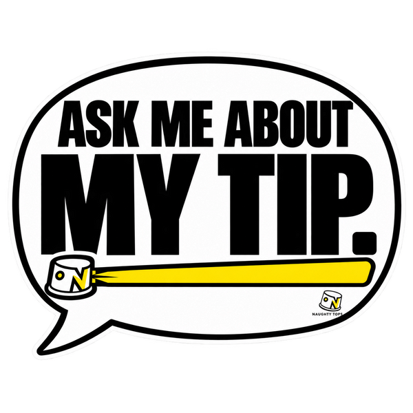 Ask Me About My Tip — Sticker