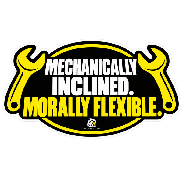 Mechanically Inclined, Morally Flexible — Sticker